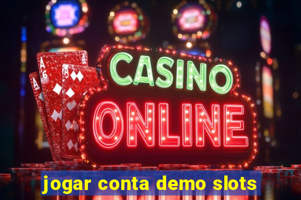 jogar conta demo slots